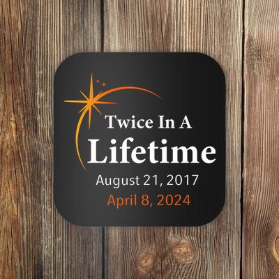 Eclipse 2024 Twice In A Lifetime Solar Eclipse Coaster
