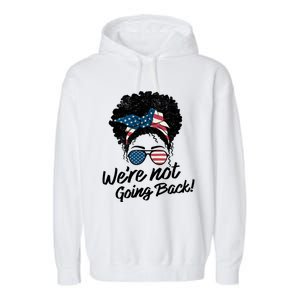 Election 2024 Were Not Going Back Garment-Dyed Fleece Hoodie