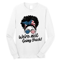 Election 2024 Were Not Going Back Long Sleeve Shirt