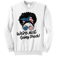 Election 2024 Were Not Going Back Sweatshirt