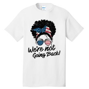 Election 2024 Were Not Going Back Tall T-Shirt