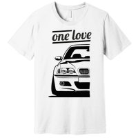 E46 3 Series One Love One Life Premium T-Shirt