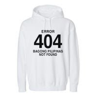 Error 404 Bagong Pilipinas Not Found Attractive Garment-Dyed Fleece Hoodie