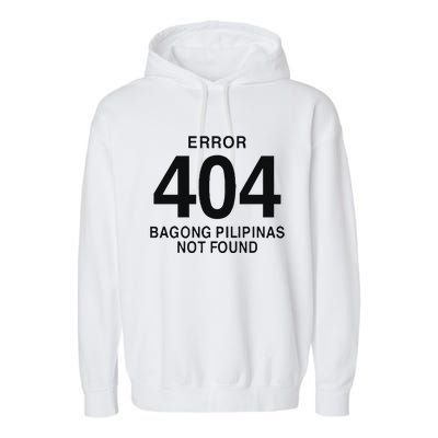 Error 404 Bagong Pilipinas Not Found Attractive Garment-Dyed Fleece Hoodie