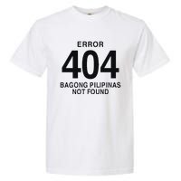 Error 404 Bagong Pilipinas Not Found Attractive Garment-Dyed Heavyweight T-Shirt