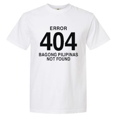 Error 404 Bagong Pilipinas Not Found Attractive Garment-Dyed Heavyweight T-Shirt