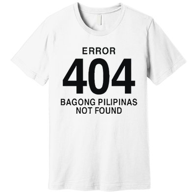 Error 404 Bagong Pilipinas Not Found Attractive Premium T-Shirt