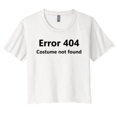 Error 404 Costume Not Found Funny Lazy Halloween Women's Crop Top Tee