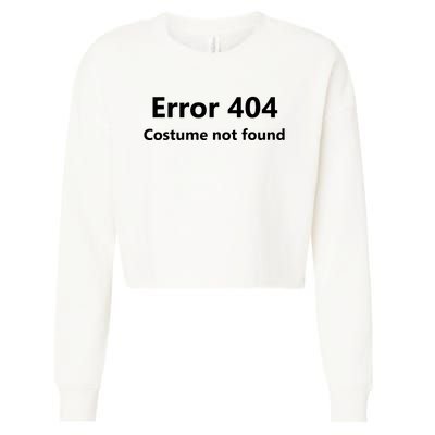 Error 404 Costume Not Found Funny Lazy Halloween Cropped Pullover Crew