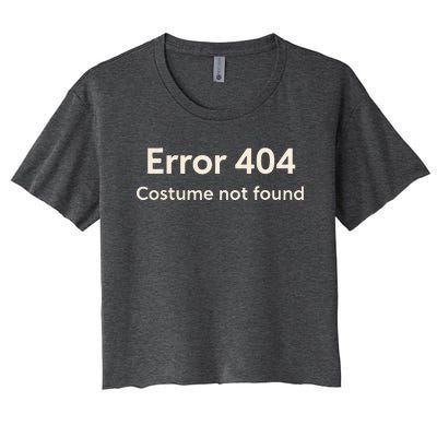 Error 404 Costume Not Found Women's Crop Top Tee