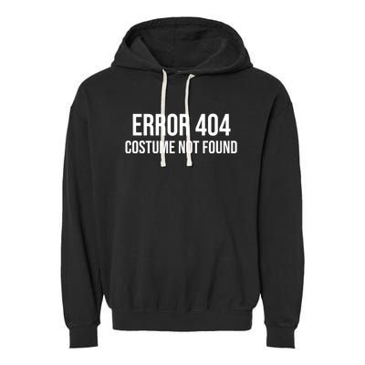 Error 404 Costume Not Found Funny Halloween Costume Garment-Dyed Fleece Hoodie