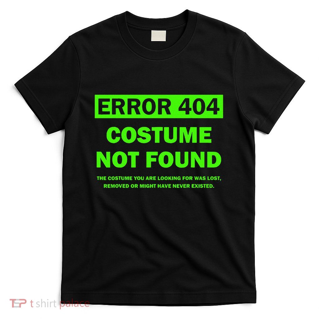 Error 404 Costume Not Found Halloween Matching Gift T-Shirt