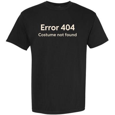 Error 404 Costume Not Found Garment-Dyed Heavyweight T-Shirt