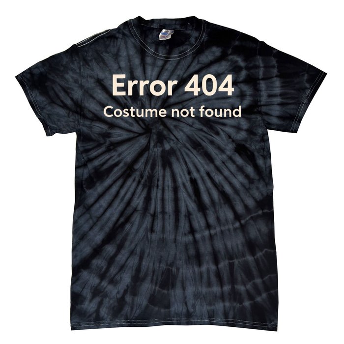 Error 404 Costume Not Found Tie-Dye T-Shirt