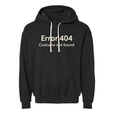 Error 404 Costume Not Found Garment-Dyed Fleece Hoodie