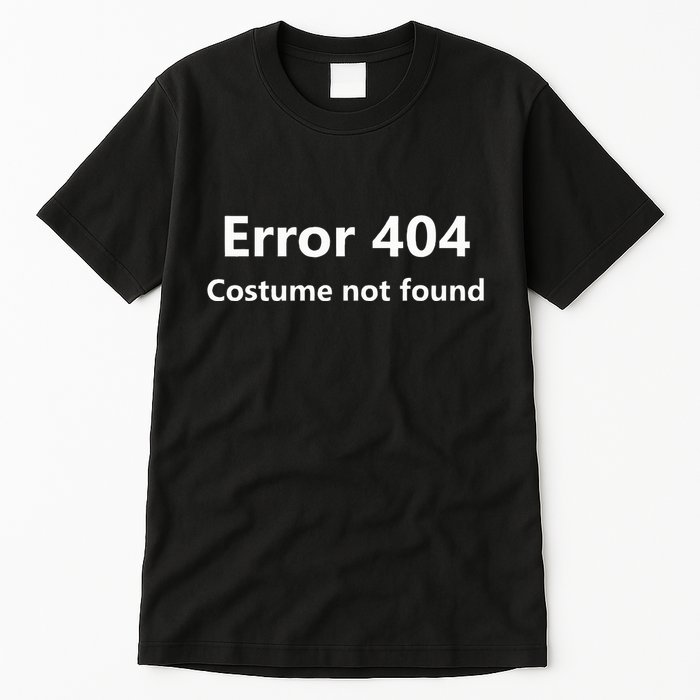 Error 404 Costume Not Found Funny Lazy Halloween Tall T-Shirt