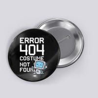 Error 404 Costume Not Found Funny Halloween Geek Matching Button