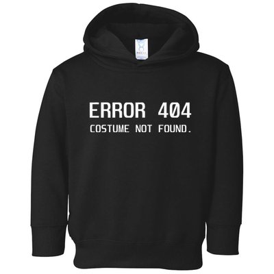 Error 404 Costume Not Found Lazy Halloween Toddler Hoodie