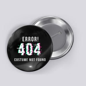 Error 404 Costume Not Found Funny Lazy Halloween Button