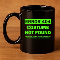 Error 404 Costume Not Found Halloween Matching 11oz C Handle Ceramic Mug