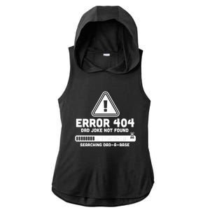 Error 404 Dad Joke Not Found Searching Dadcool Giftacool Giftbase Funny Great Gi Ladies PosiCharge Tri-Blend Wicking Draft Hoodie Tank