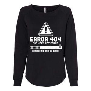 Error 404 Dad Joke Not Found Searching Dadcool Giftacool Giftbase Funny Great Gi Womens California Wash Sweatshirt