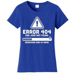 Error 404 Dad Joke Not Found Searching Dadcool Giftacool Giftbase Funny Great Gi Women's T-Shirt