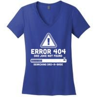 Error 404 Dad Joke Not Found Searching Dadcool Giftacool Giftbase Funny Great Gi Women's V-Neck T-Shirt