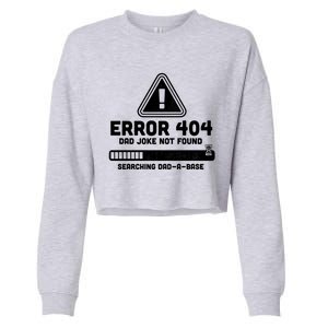 Error 404 Dad Joke Not Found Searching Dadcool Giftacool Giftbase Funny Great Gi Cropped Pullover Crew