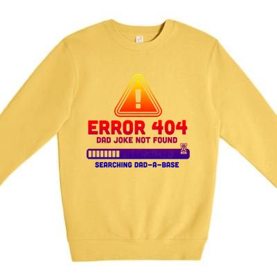 Error 404 Dad Joke Not Found Searching Dadgiftagiftbase Funny Gift Premium Crewneck Sweatshirt