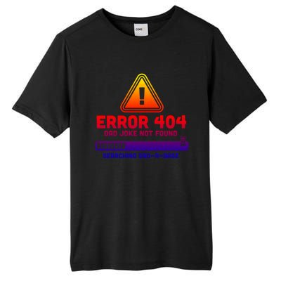 Error 404 Dad Joke Not Found Searching Dadgiftagiftbase Funny Gift Tall Fusion ChromaSoft Performance T-Shirt