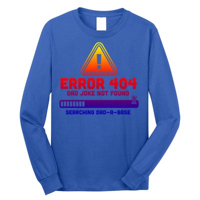 Error 404 Dad Joke Not Found Searching Dadgiftagiftbase Funny Gift Long Sleeve Shirt