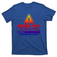 Error 404 Dad Joke Not Found Searching Dadgiftagiftbase Funny Gift T-Shirt