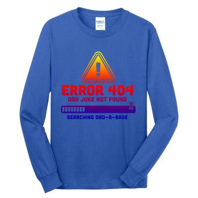 Error 404 Dad Joke Not Found Searching Dadgiftagiftbase Funny Gift Tall Long Sleeve T-Shirt