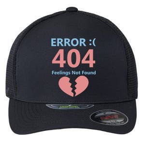 Error 404 Feelings Not Found Cute Gift Funny Single Anti Valentine Great Gift Flexfit Unipanel Trucker Cap