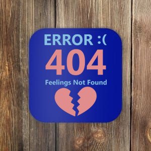 Error 404 Feelings Not Found Cute Gift Funny Single Anti Valentine Great Gift Coaster