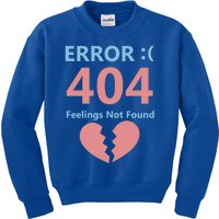 Error 404 Feelings Not Found Cute Gift Funny Single Anti Valentine Great Gift Kids Sweatshirt