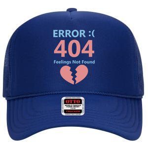 Error 404 Feelings Not Found Cute Gift Funny Single Anti Valentine Great Gift High Crown Mesh Back Trucker Hat