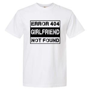 Error 404 Friend Not Found Single Anti Valentines Day Gift Garment-Dyed Heavyweight T-Shirt