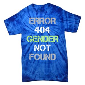 Error 404 Gender Not Found Great Gift Funny Agender Pride Flag Meaningful Gift Tie-Dye T-Shirt