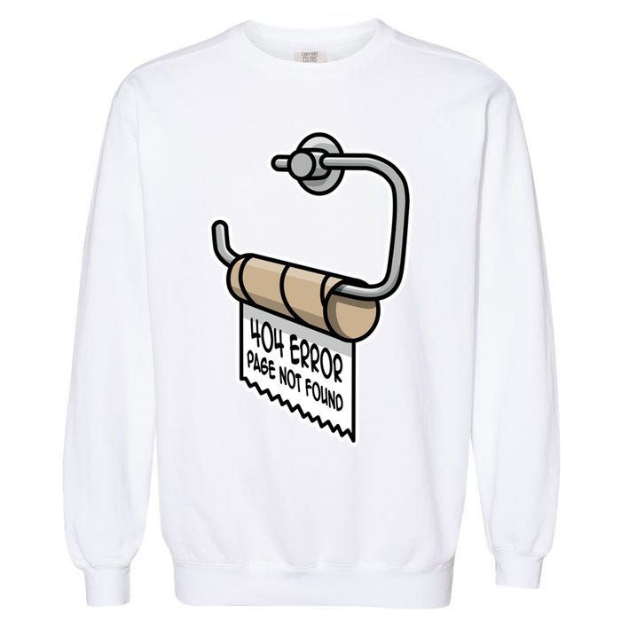 Error 404 Page Not Found Empty Toilet Paper Funny Programmer Gift Garment-Dyed Sweatshirt
