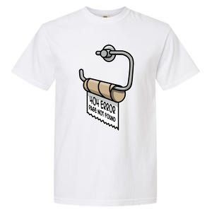 Error 404 Page Not Found Empty Toilet Paper Funny Programmer Gift Garment-Dyed Heavyweight T-Shirt