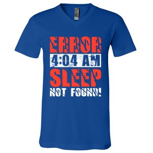 Error 404 Sleep Not Found Tired Sleepless Insomnia Gift V-Neck T-Shirt