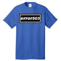 Error 503 Tall T-Shirt