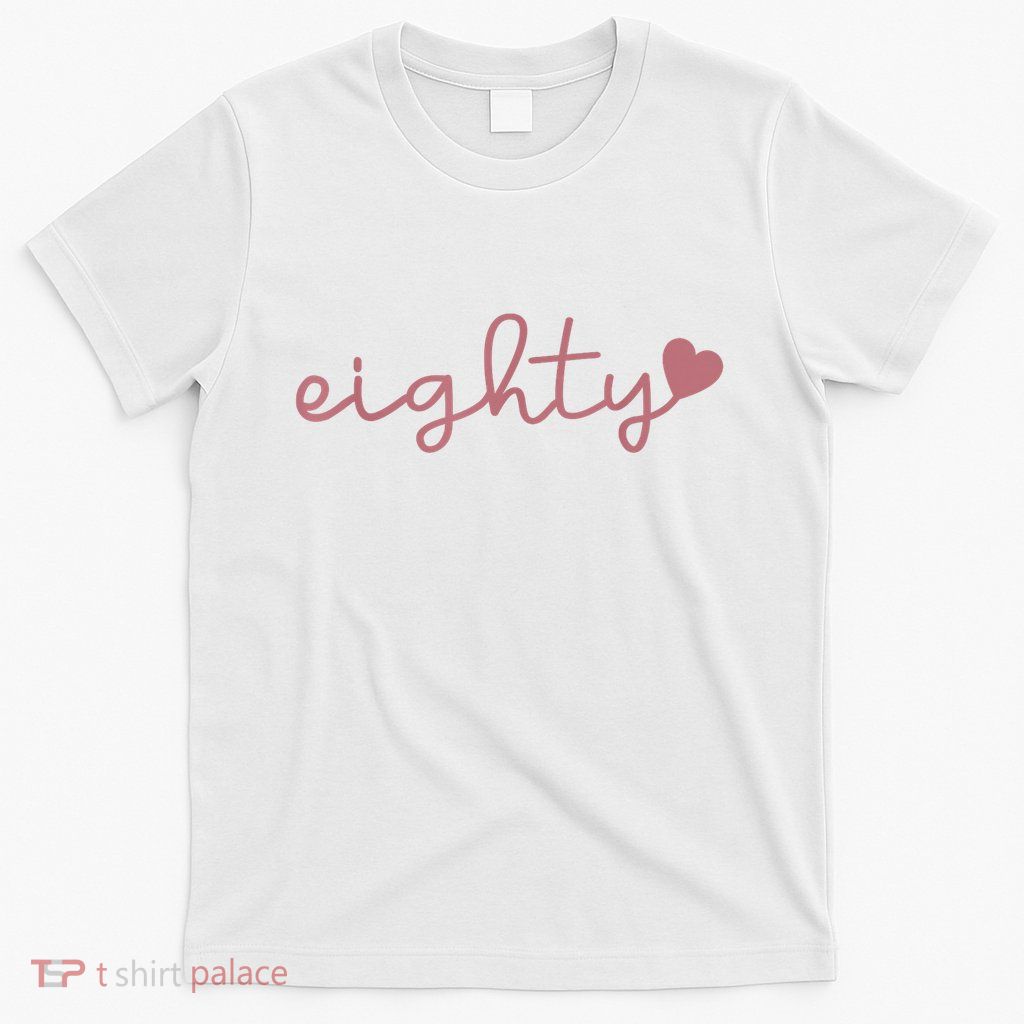 Eighty 80 Years Old Cute For Her 80th Birthday T-Shirt