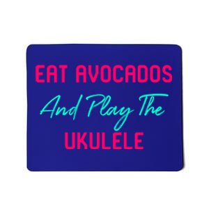 Eat Avocados And Play The Ukulele Motivational Ukelele Great Gift Mousepad