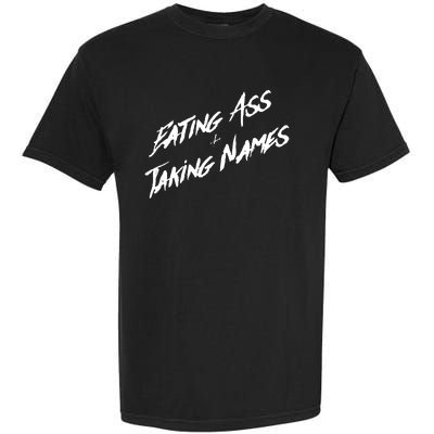 Eating Ass And Taking Names Garment-Dyed Heavyweight T-Shirt