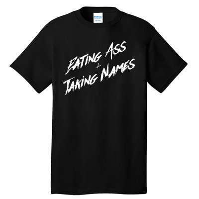 Eating Ass And Taking Names Tall T-Shirt