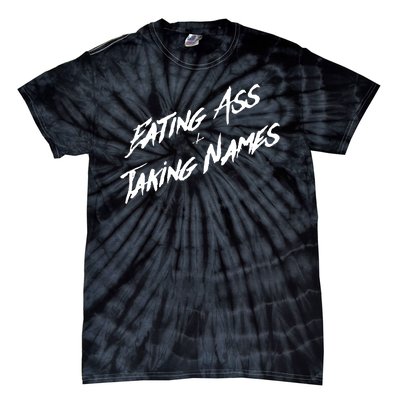 Eating Ass And Taking Names Tie-Dye T-Shirt