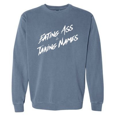 Eating Ass And Taking Names Garment-Dyed Sweatshirt